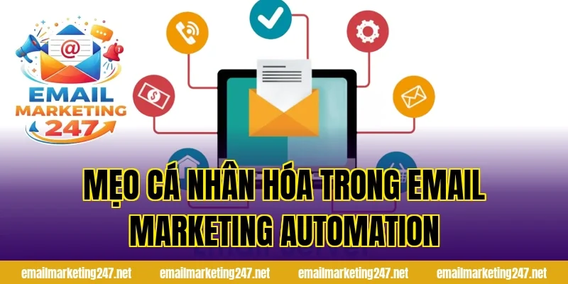 Mẹo cá nhân hóa trong email marketing automation