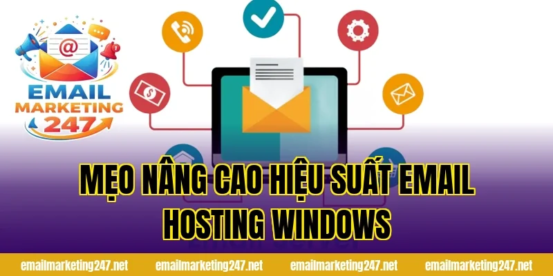 Mẹo nâng cao hiệu suất email hosting windows
