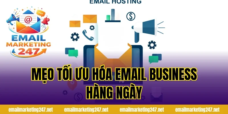 Mẹo tối ưu hóa email business hàng ngày