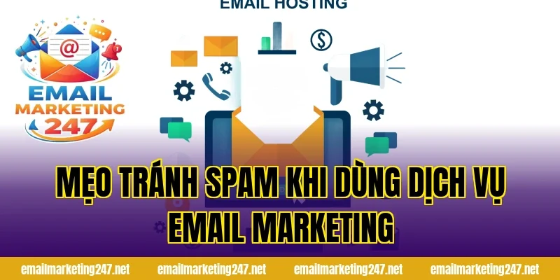 Mẹo tránh spam khi dùng dịch vụ email marketing