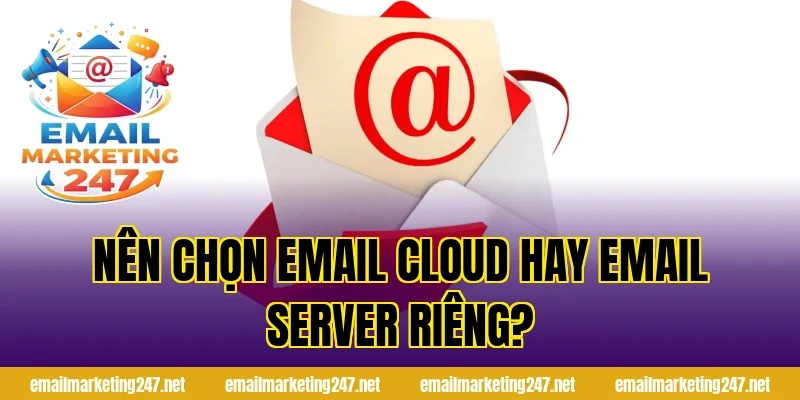 Nên chọn email cloud hay email server riêng?