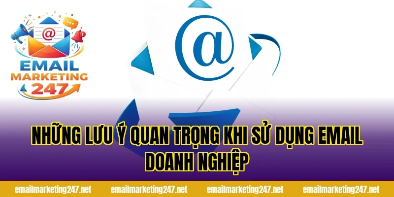 Những lưu ý quan trọng khi sử dụng email doanh nghiệp