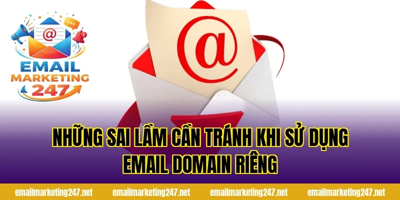 Những sai lầm cần tránh khi sử dụng email domain riêng