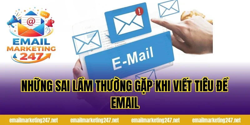 Những Sai Lầm Thường Gặp Khi Viết Tiêu Đề Email