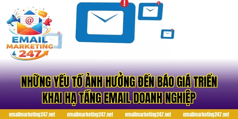 Những yếu tố ảnh hưởng đến báo giá triển khai hạ tầng email doanh nghiệp