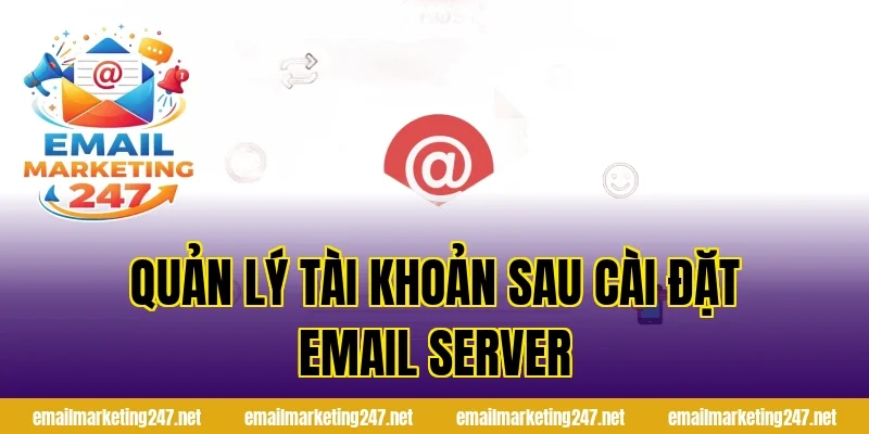 Quản lý tài khoản sau cài đặt email server