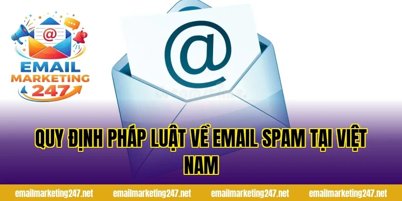 Quy Định Pháp Luật Về Email Spam Tại Việt Nam