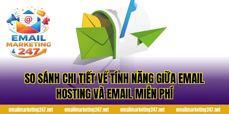 So sánh chi tiết về tính năng giữa Email Hosting và Email miễn phí