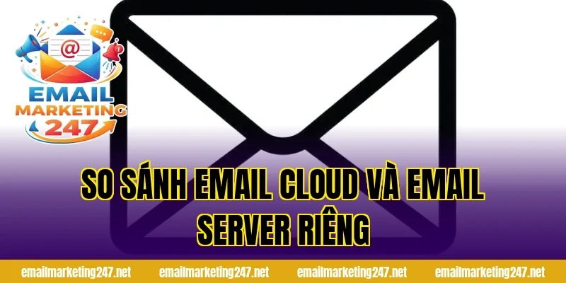 so sánh email cloud và email server riêng
