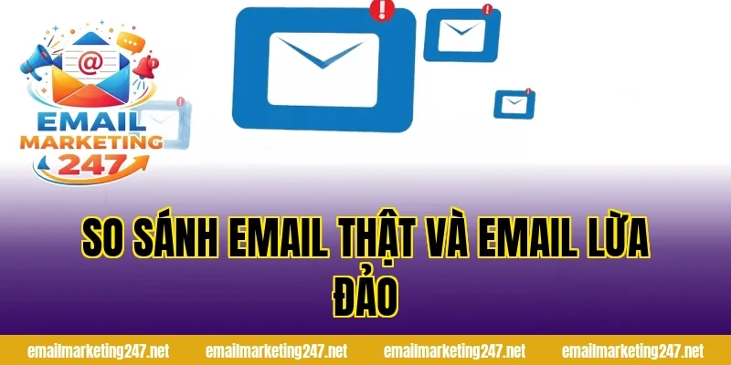 So sánh email thật và email lừa đảo