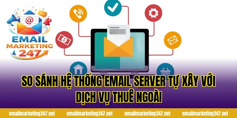 So sánh hệ thống email server tự xây với dịch vụ thuê ngoài
