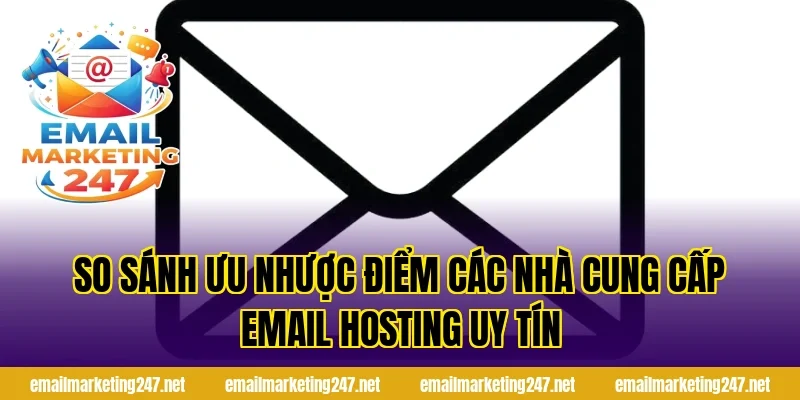 So sánh ưu nhược điểm các nhà cung cấp email hosting uy tín