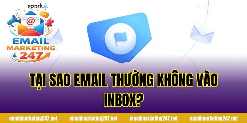 Tại sao email thường không vào inbox?