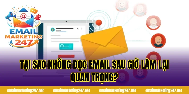 Tại sao không đọc email sau giờ làm lại quan trọng?