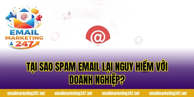 Tại sao spam email lại nguy hiểm với doanh nghiệp?