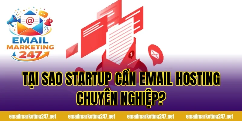 Tại Sao Startup Cần Email Hosting Chuyên Nghiệp?