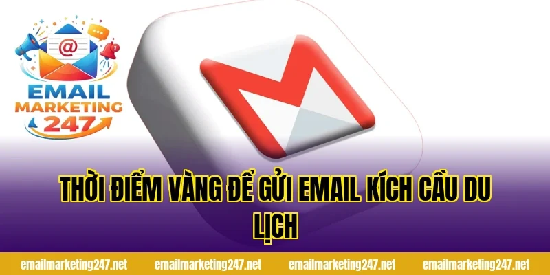 Thời điểm vàng để gửi email kích cầu du lịch
