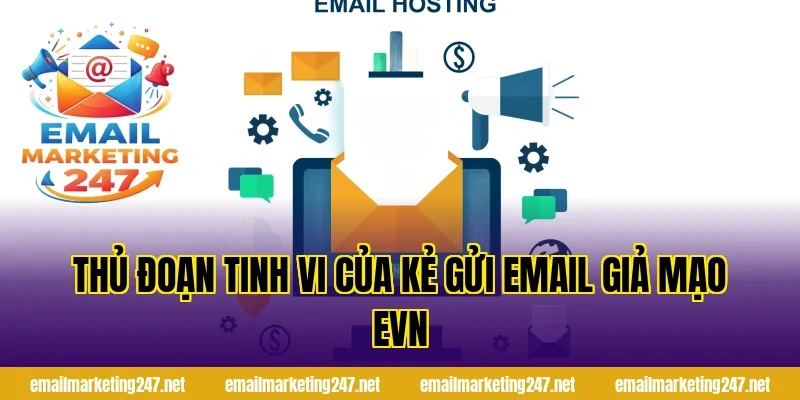 Thủ đoạn tinh vi của kẻ gửi email giả mạo evn