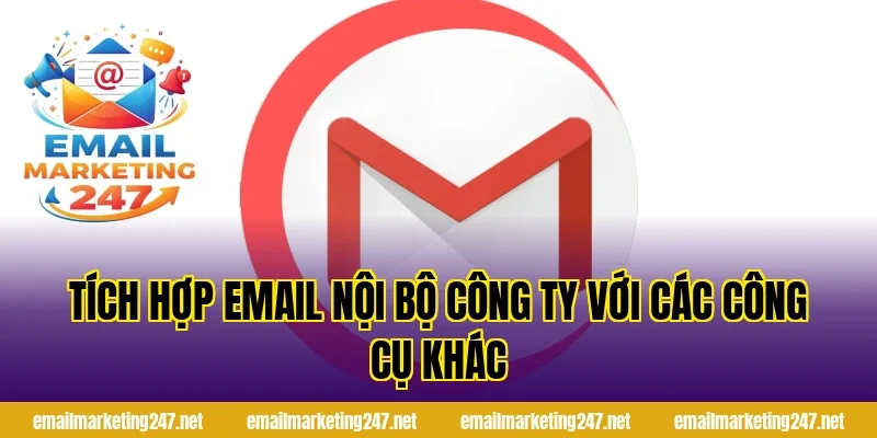 Tích hợp email nội bộ công ty với các công cụ khác