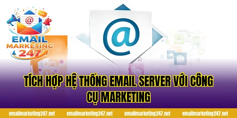 Tích hợp hệ thống email server với công cụ marketing