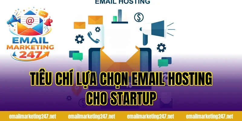 Tiêu Chí Lựa Chọn Email Hosting Cho Startup
