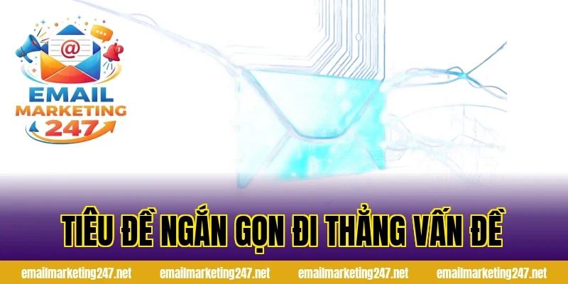Tiêu đề ngắn gọn đi thẳng vấn đề