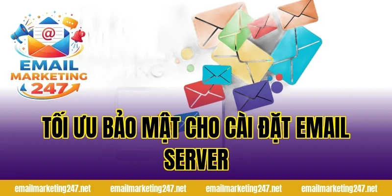Tối ưu bảo mật cho cài đặt email server