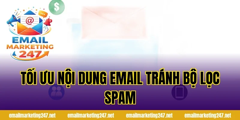 Tối ưu nội dung email tránh bộ lọc spam