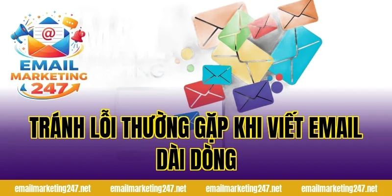 Tránh lỗi thường gặp khi viết email dài dòng