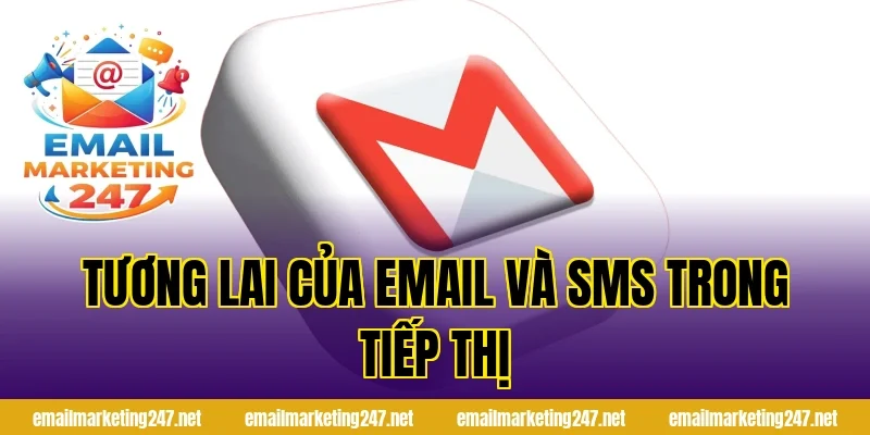 Tương lai của email và SMS trong tiếp thị