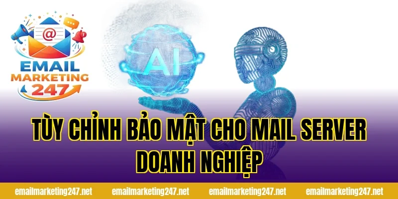 Tùy chỉnh bảo mật cho mail server doanh nghiệp