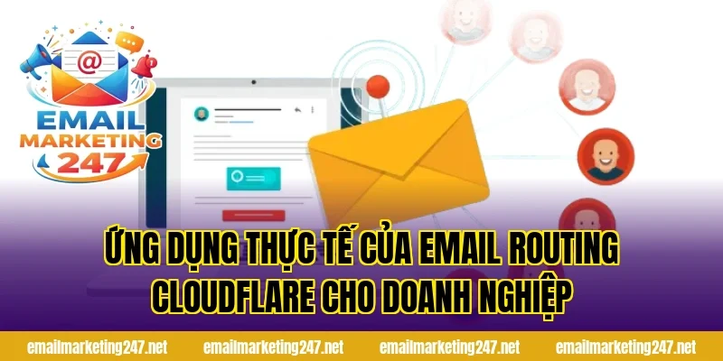 Ứng dụng thực tế của email routing Cloudflare cho doanh nghiệp
