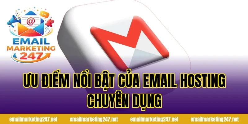 Ưu điểm nổi bật của Email Hosting chuyên dụng