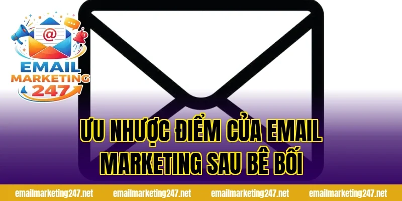 Ưu nhược điểm của email marketing sau bê bối