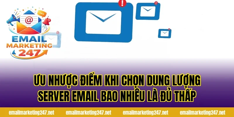 Ưu nhược điểm khi chọn dung lượng server email bao nhiêu là đủ thấp