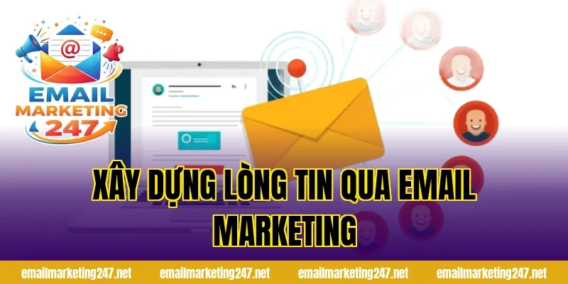 Xây dựng lòng tin qua email marketing