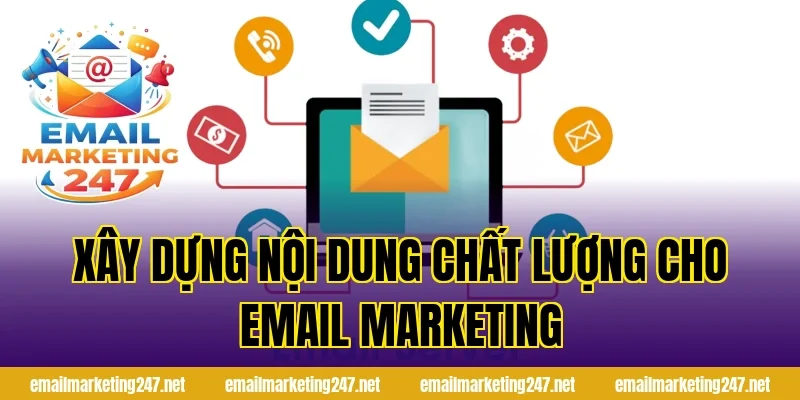 Xây dựng nội dung chất lượng cho email marketing