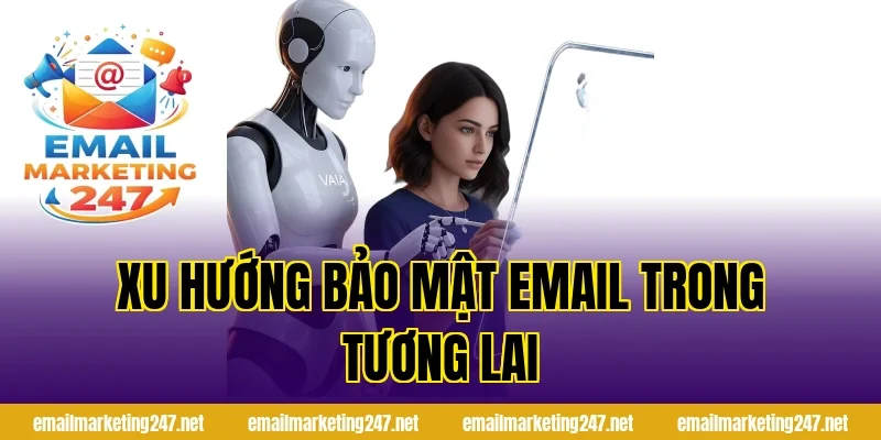 Xu hướng bảo mật email trong tương lai