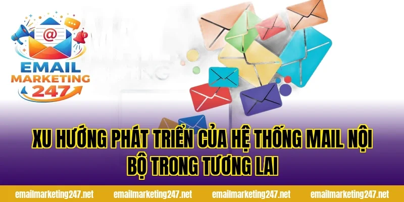 Xu hướng phát triển của hệ thống mail nội bộ trong tương lai