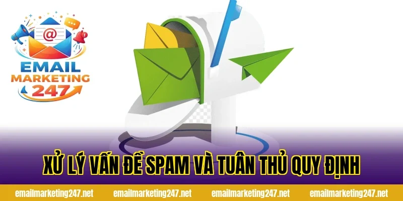 Xử lý vấn đề spam và tuân thủ quy định