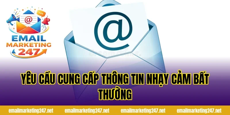 Yêu cầu cung cấp thông tin nhạy cảm bất thường