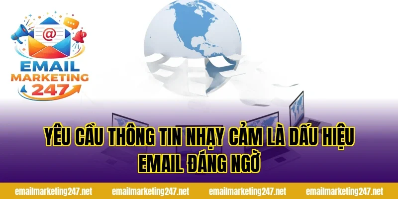 Yêu cầu thông tin nhạy cảm là dấu hiệu email đáng ngờ
