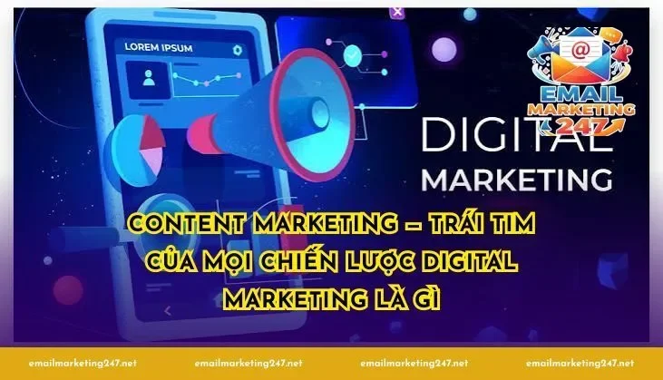 Content Marketing — trái tim của mọi chiến lược digital marketing là gì