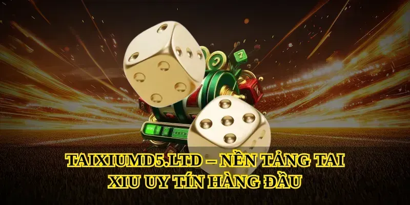 Tai Xiu – Trò Chơi Cá Cược Hấp Dẫn Nhất 2025 4 Taixiumd5.ltd – Nền Tảng Tai Xiu Uy Tín Hàng Đầu